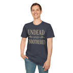 Undead and Unbothered T-Shirt
