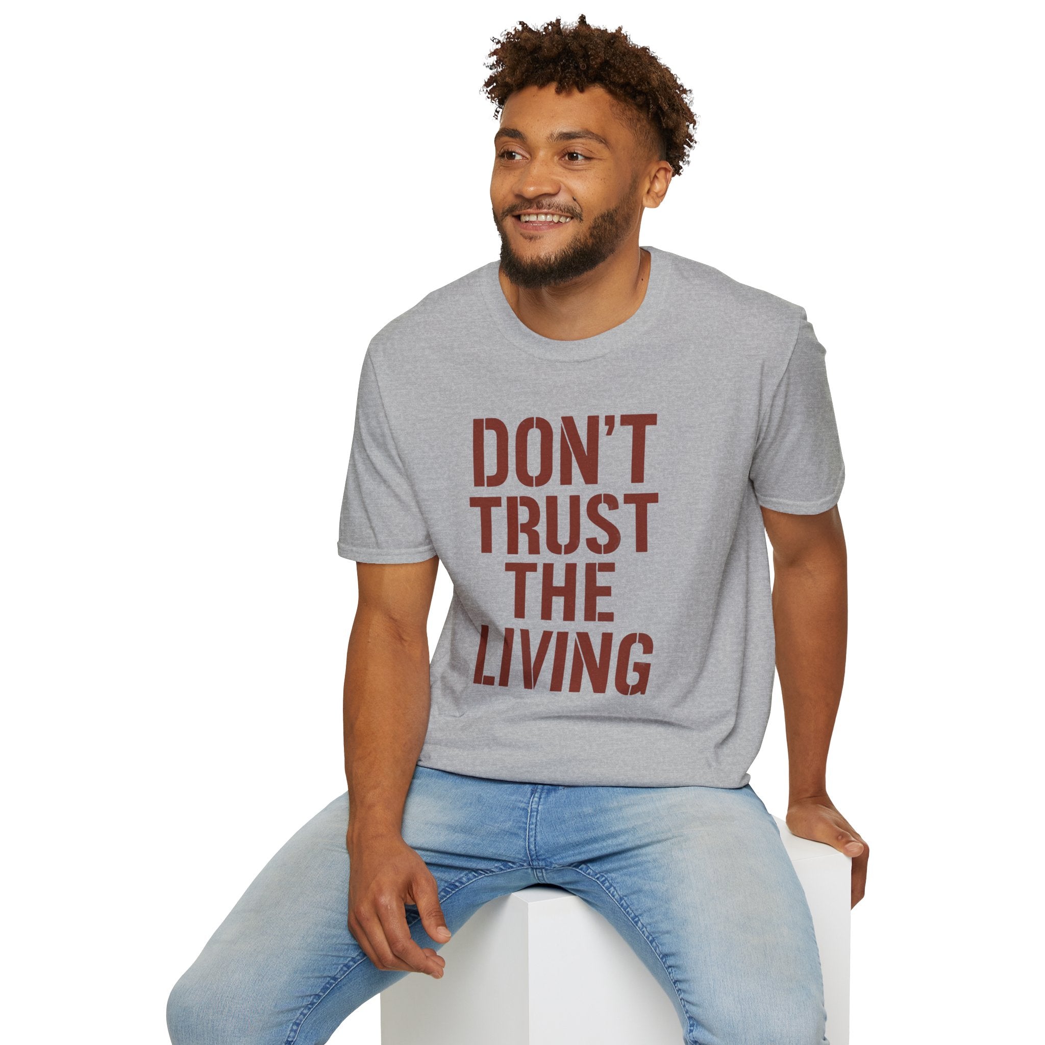 Don't Trust the Living T-shirt