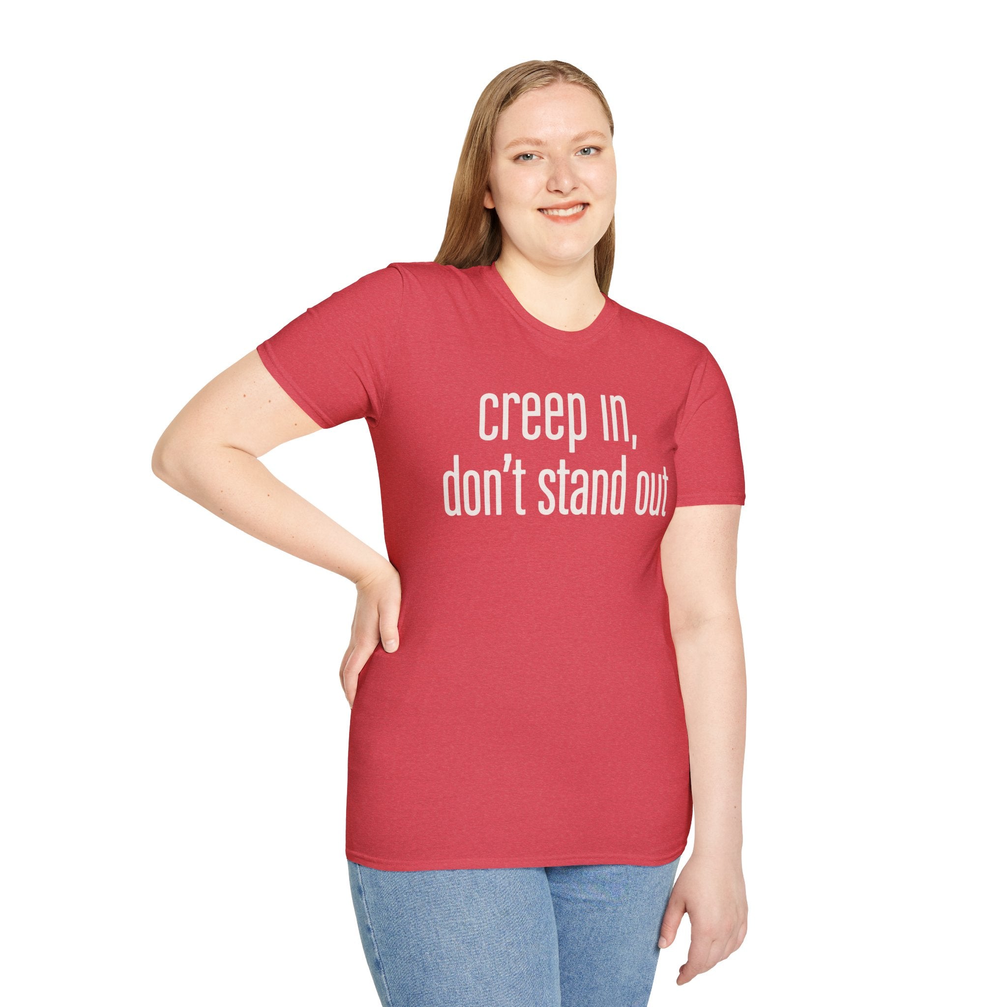 Creep In, Don't Stand Out T-Shirt