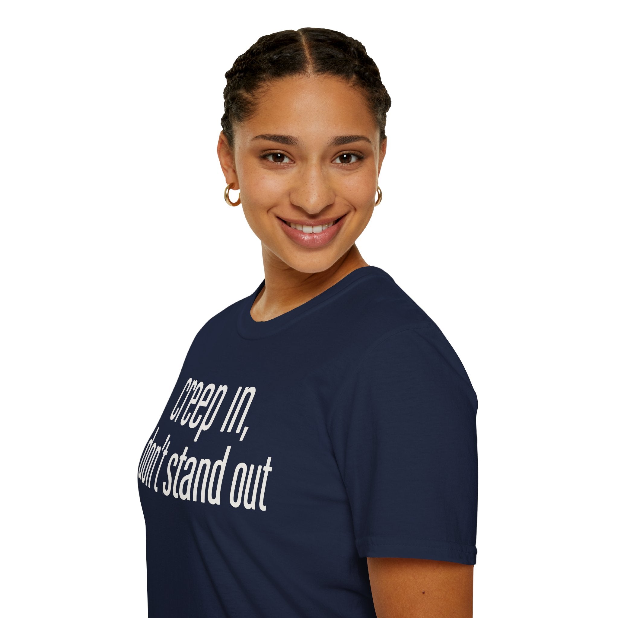 Creep In, Don't Stand Out T-Shirt