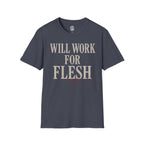 Will Work for Flesh T-shirt