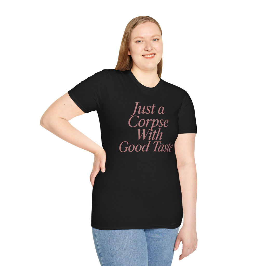 Just A Corpse With Good Taste T-Shirt