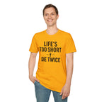 Life's Too Short T-Shirt