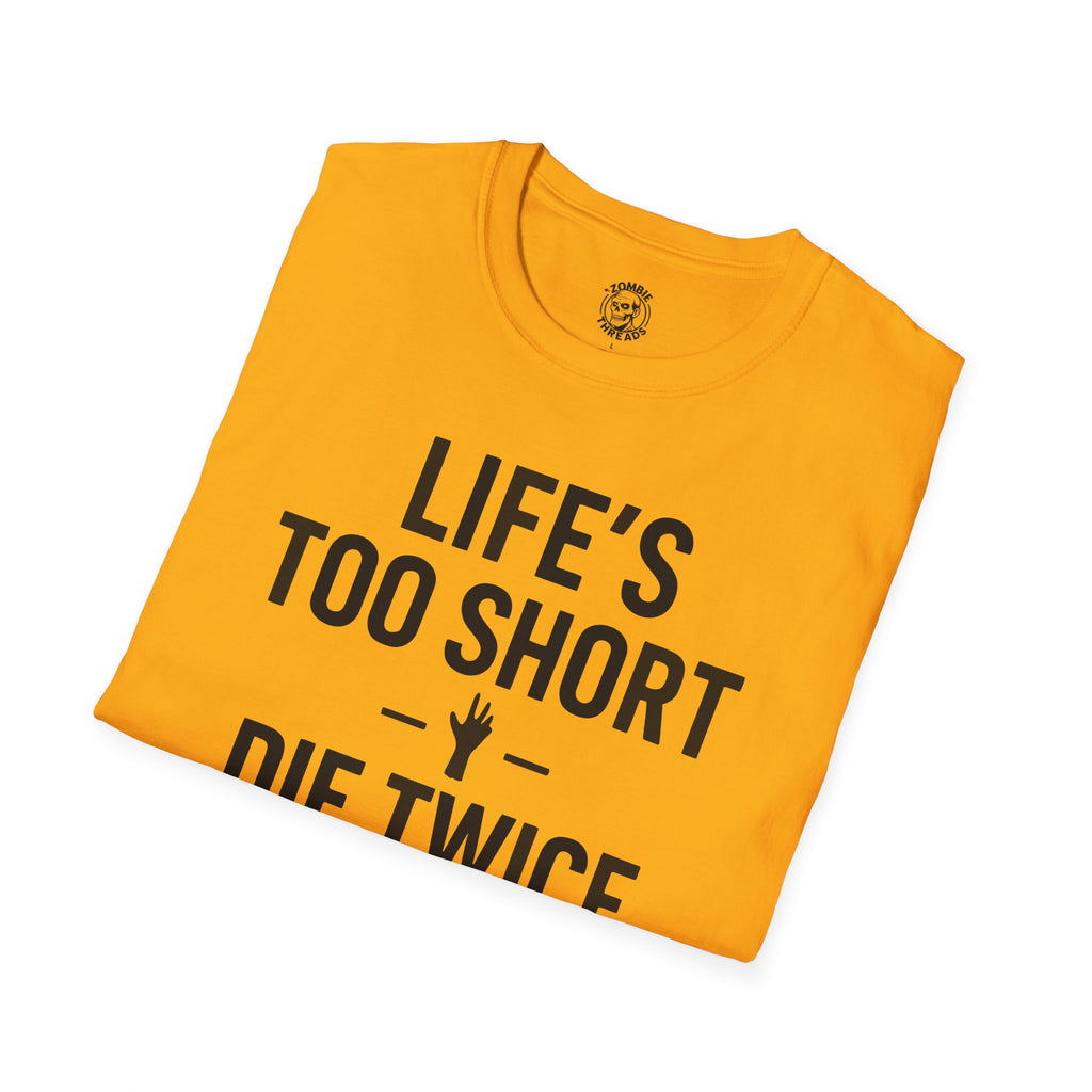 Life's Too Short T-Shirt