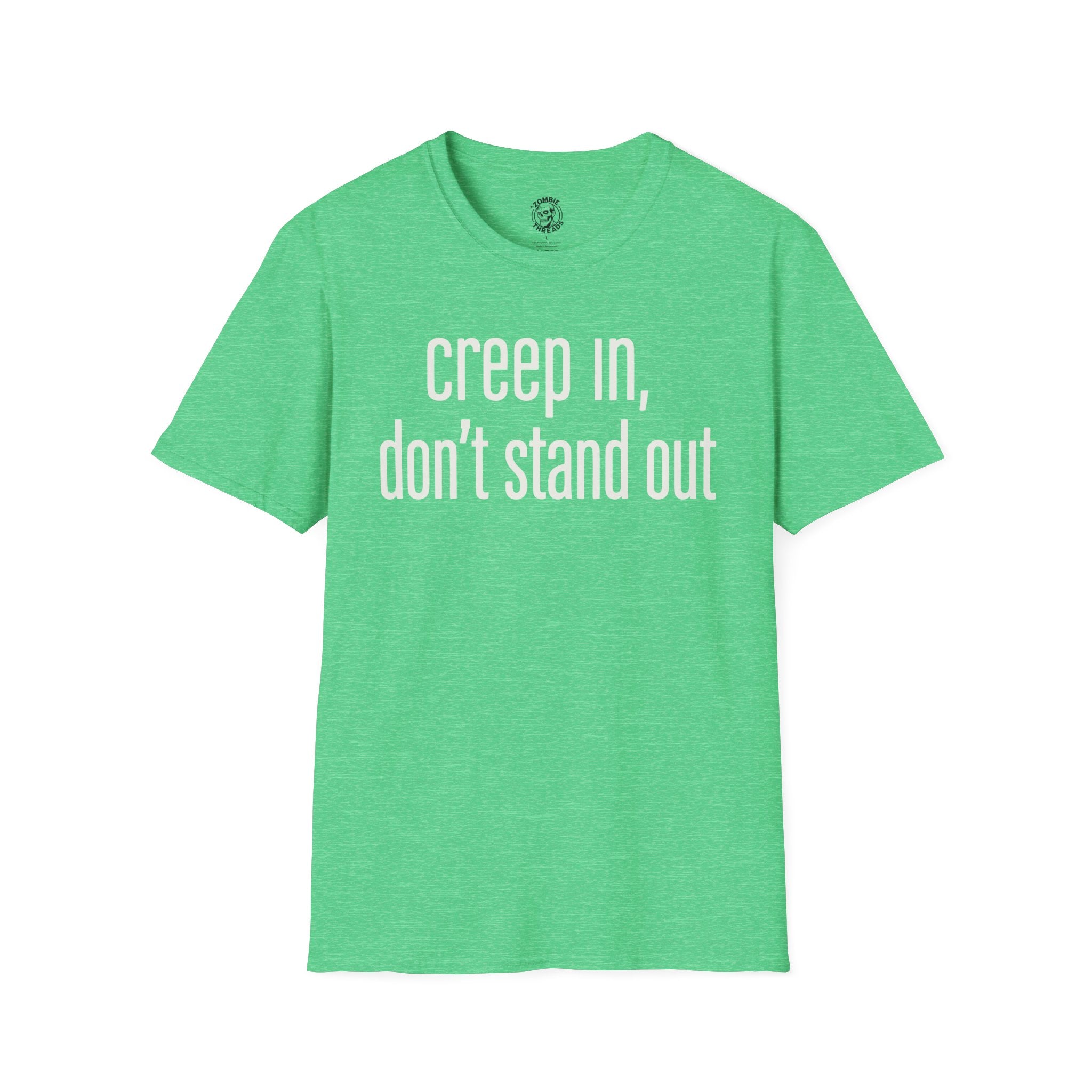 Creep In, Don't Stand Out T-Shirt