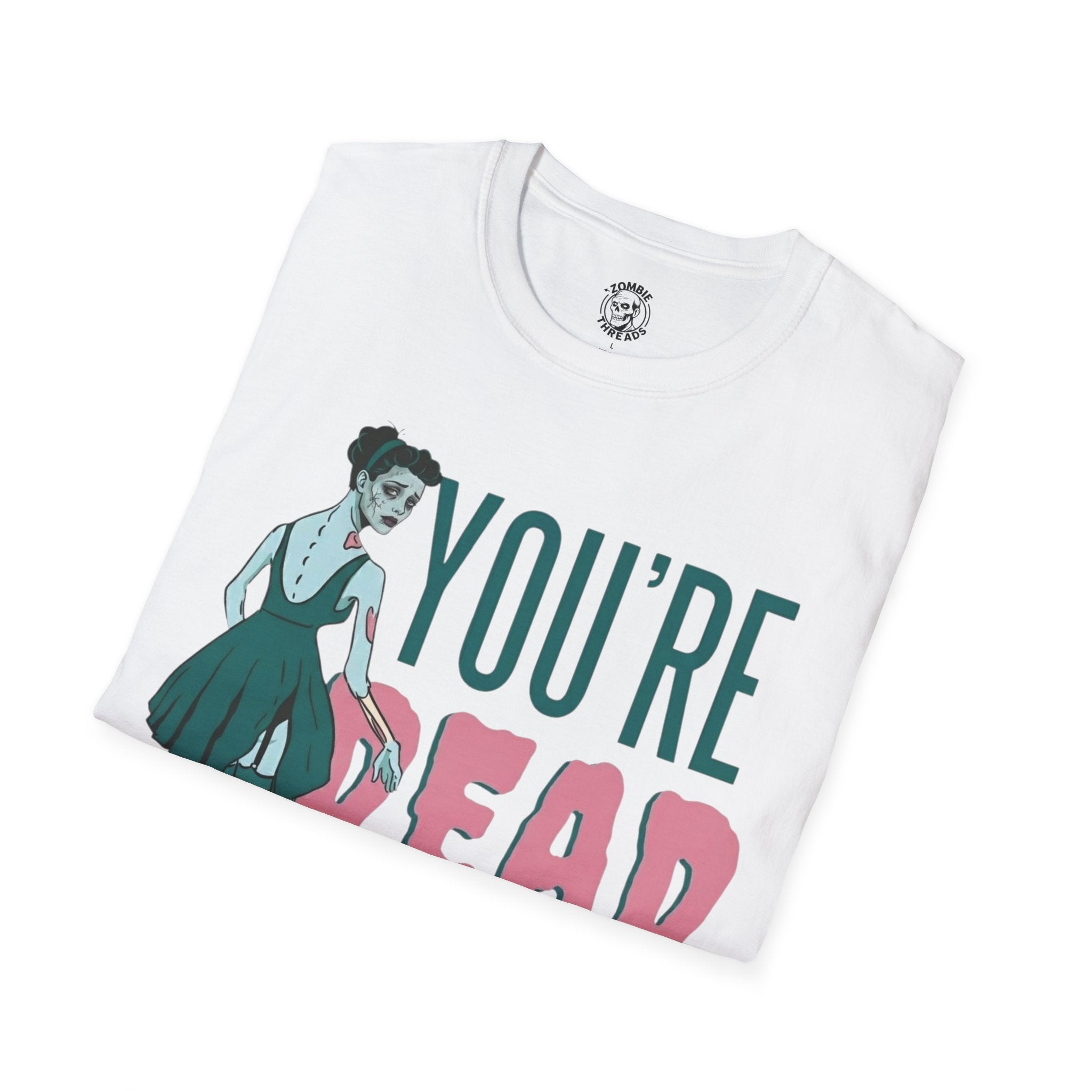 You're Dead To Me T-Shirt