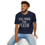 Will Work for Flesh T-shirt