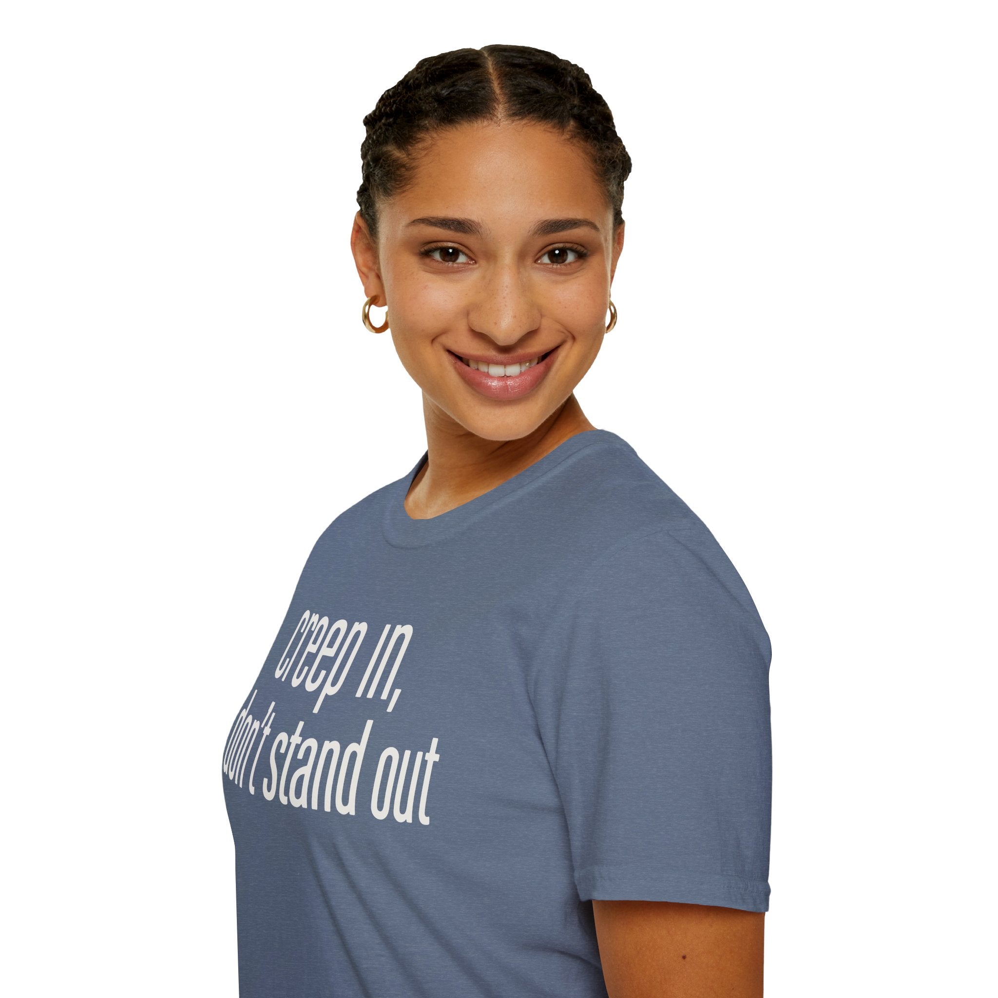 Creep In, Don't Stand Out T-Shirt