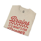 Brains! It's What's for Dinner T-shirt