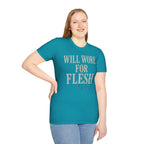 Will Work for Flesh T-shirt