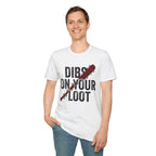 Dibs On Your Loot T-Shirt