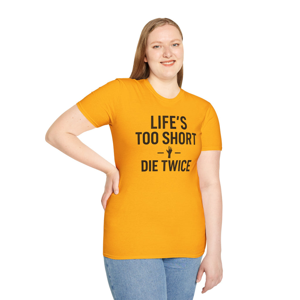 Life's Too Short T-Shirt