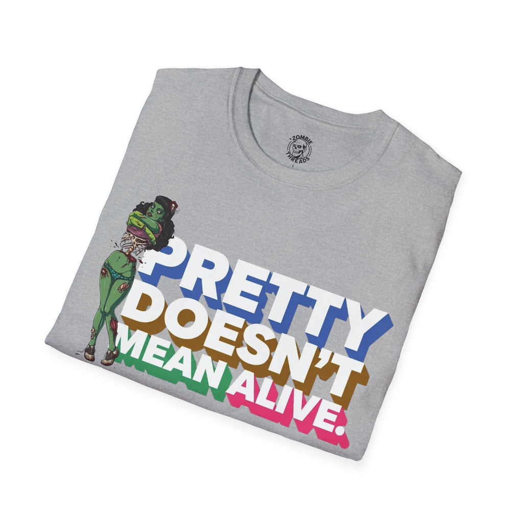 Pretty Doesn't Mean Alive T-Shirt