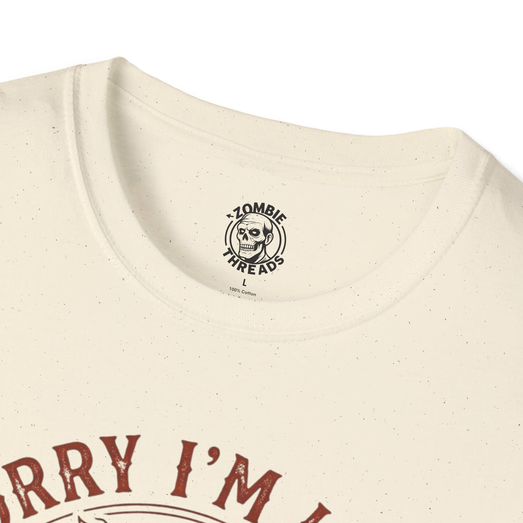 Sorry I'm Late T-Shirt