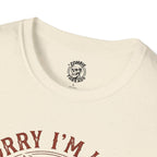 Sorry I'm Late T-Shirt