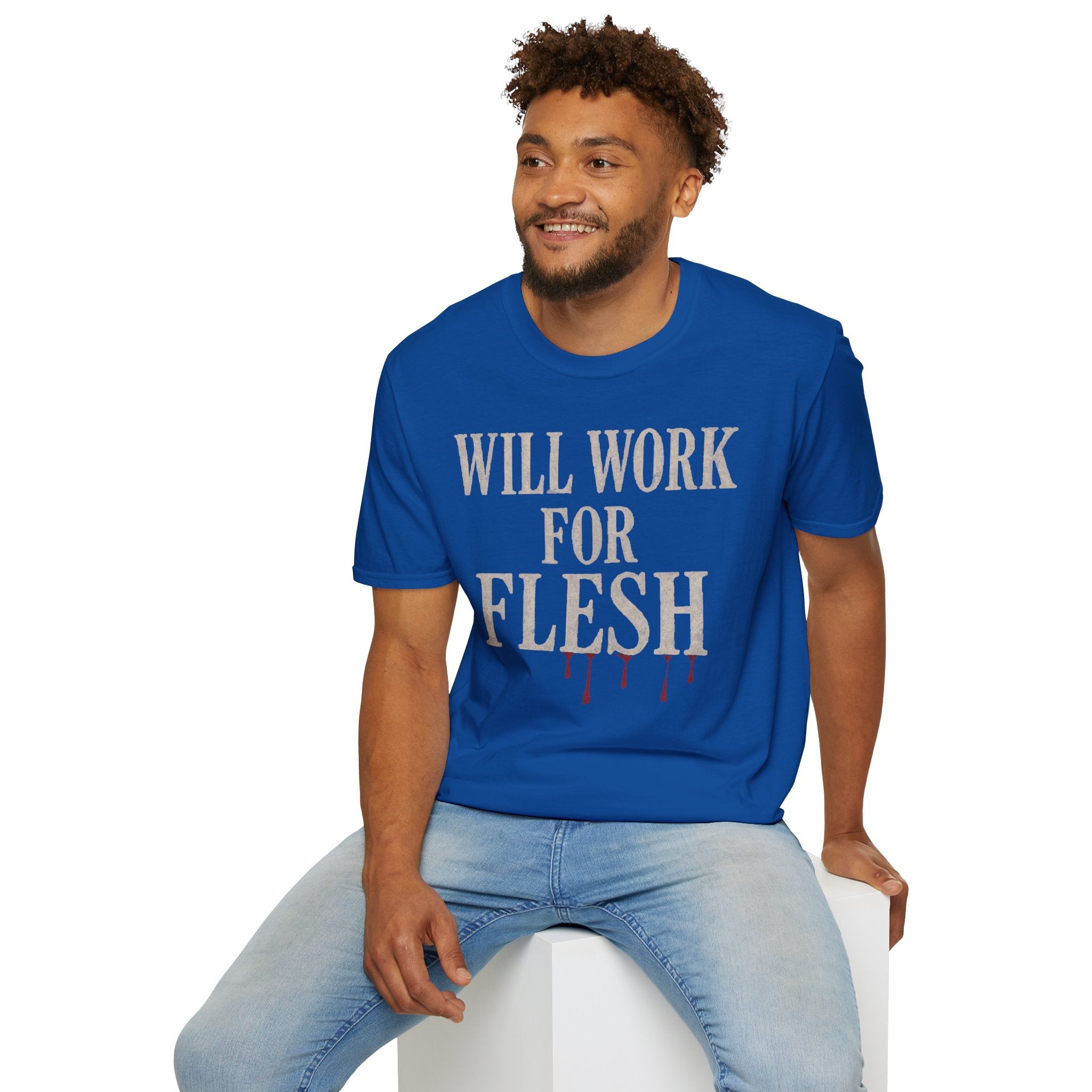 Will Work for Flesh T-shirt
