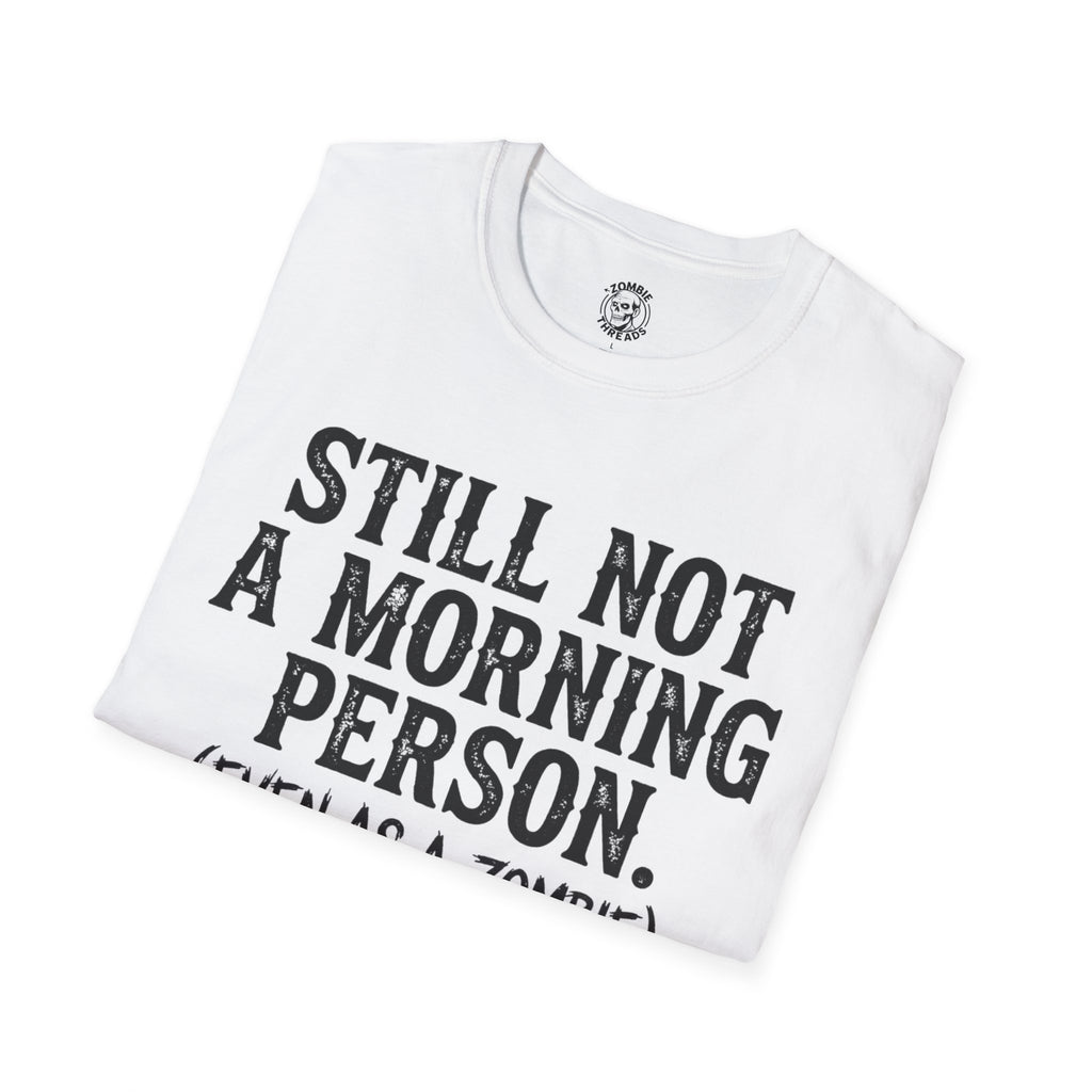 Still Not A Morning Person T-Shirt