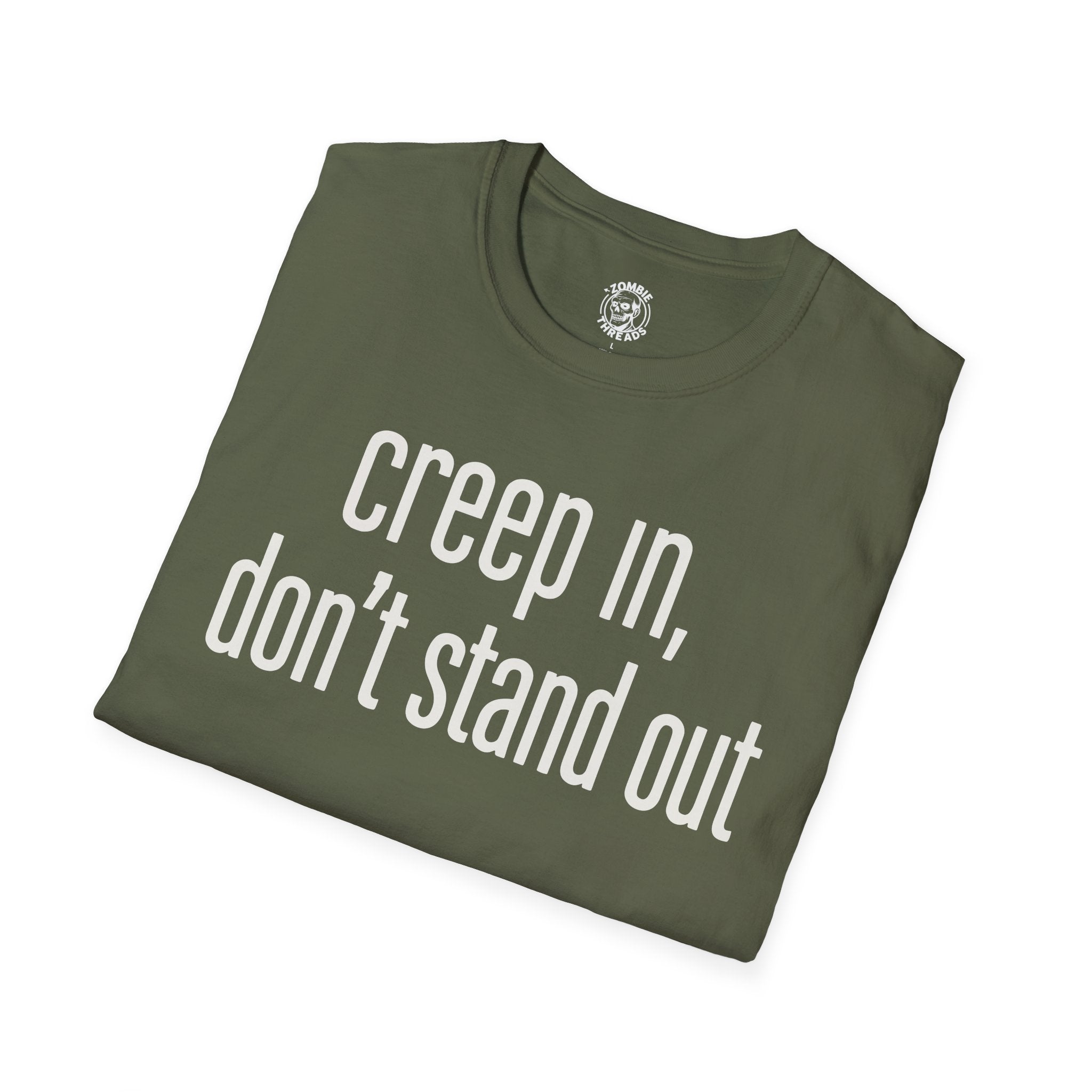Creep In, Don't Stand Out T-Shirt