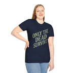 Only the Dead Survive T-Shirt