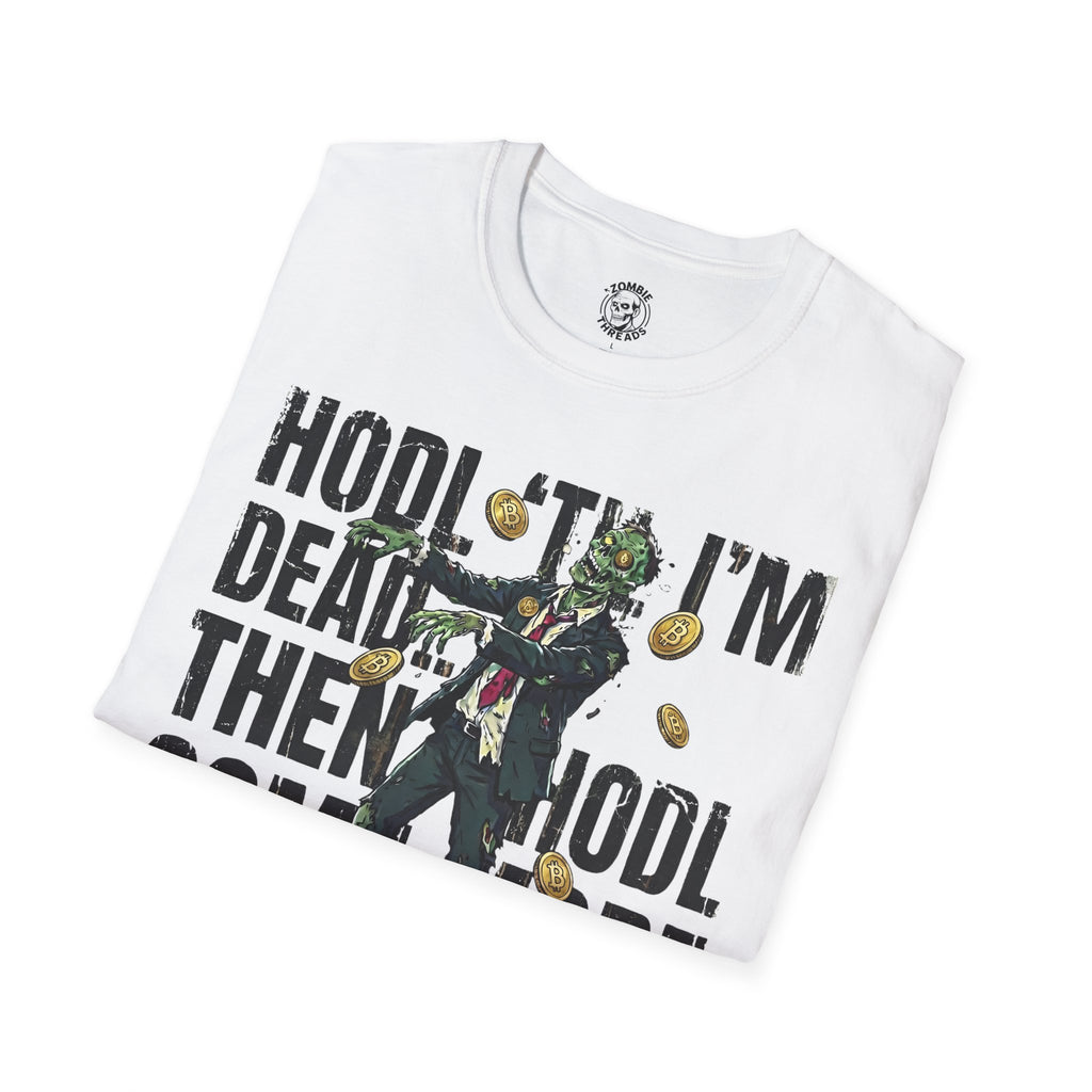 HODL Till I'm Dead T-Shirt