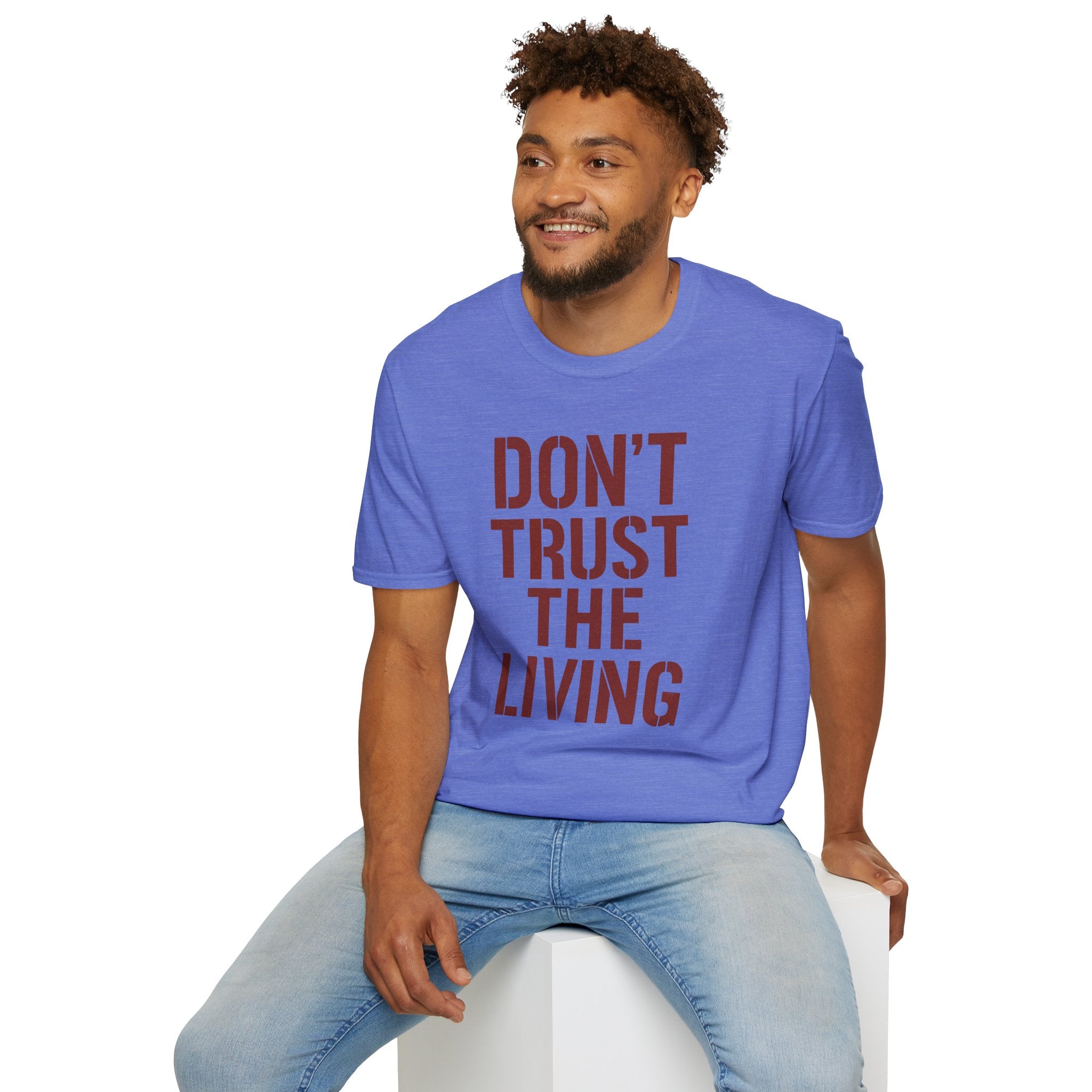 Don't Trust the Living T-shirt