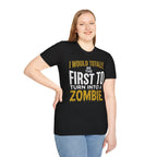 I Would Totally Be The First T-Shirt