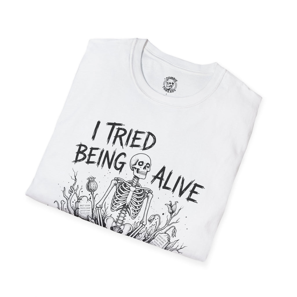 I Tried Being Alive T-Shirt