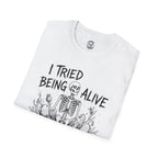 I Tried Being Alive T-Shirt