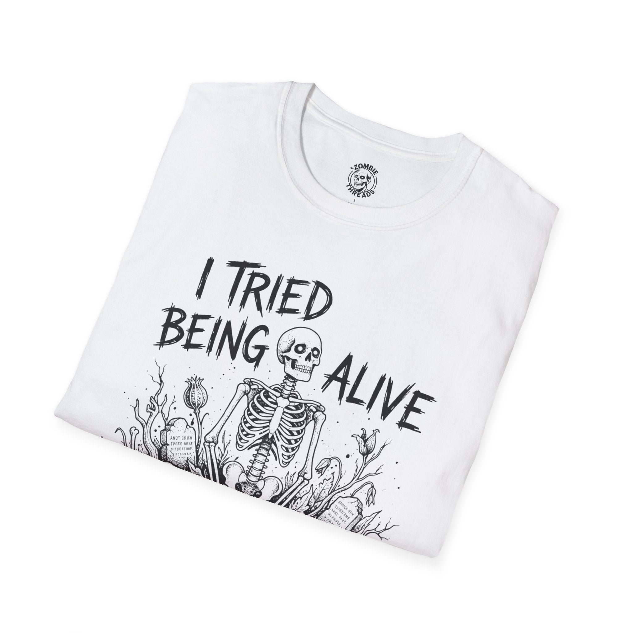 I Tried Being Alive T-Shirt