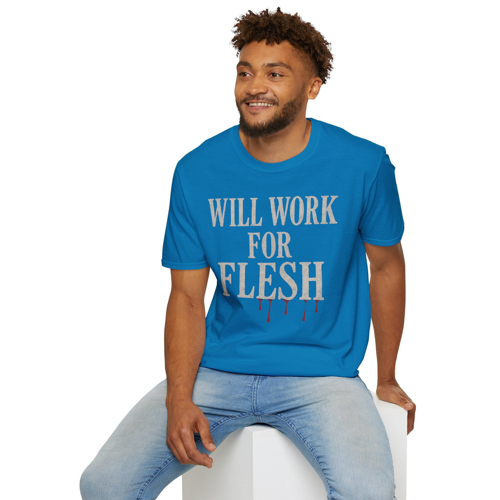 Will Work for Flesh T-shirt