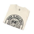 Born To Dilly Dally T-Shirt