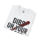 Dibs On Your Loot T-Shirt