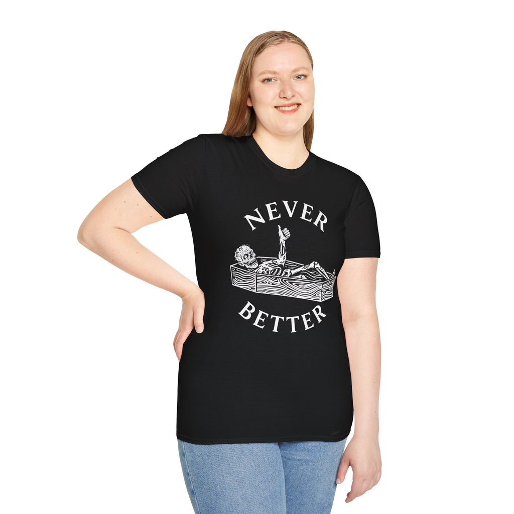 Never Better T-Shirt
