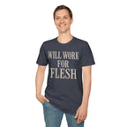 Will Work for Flesh T-shirt