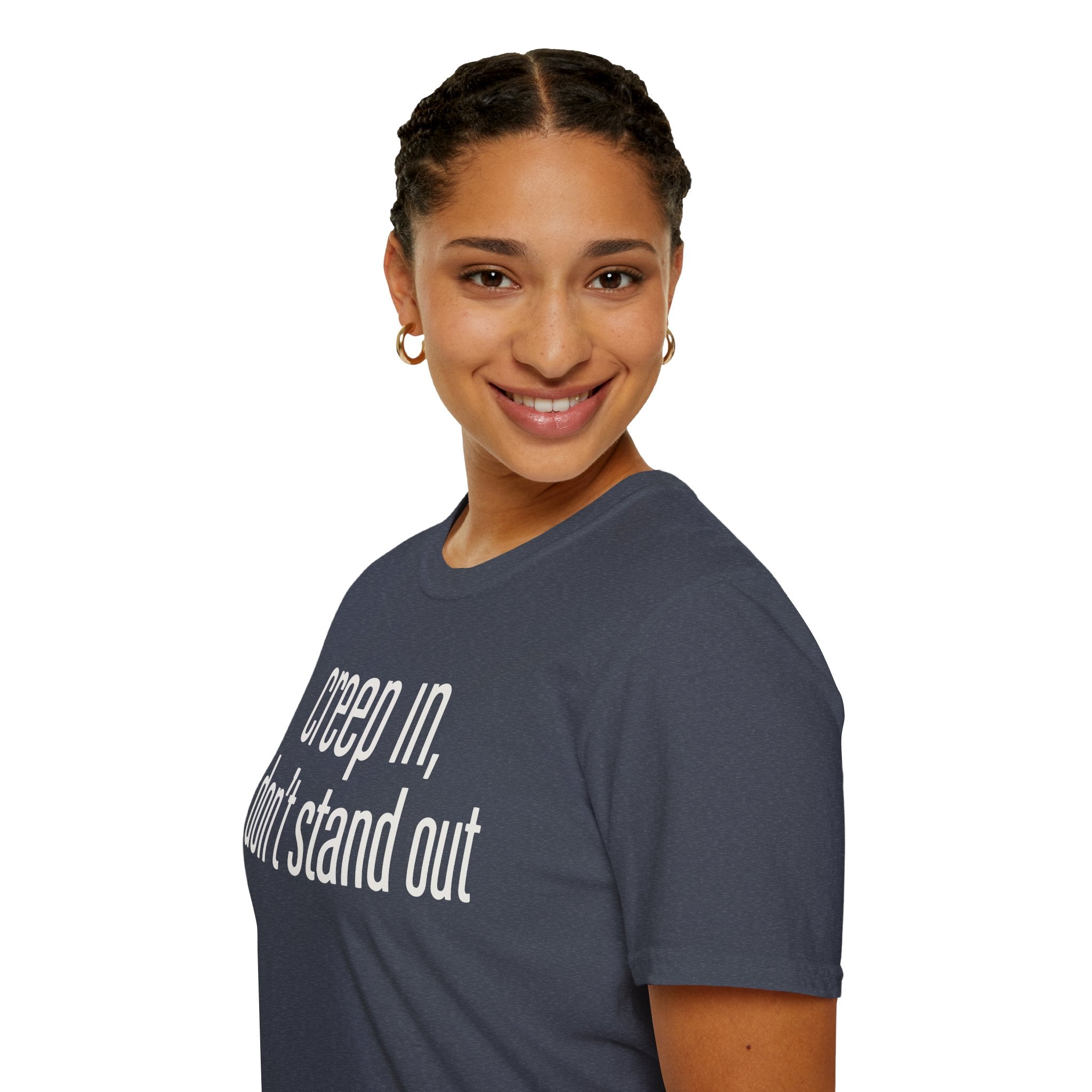 Creep In, Don't Stand Out T-Shirt
