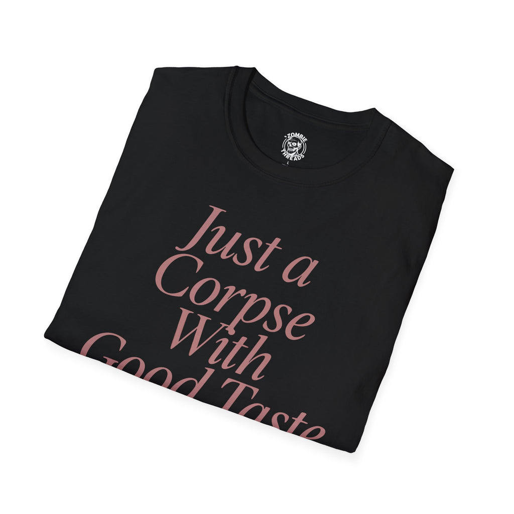 Just A Corpse With Good Taste T-Shirt