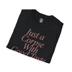 Just A Corpse With Good Taste T-Shirt