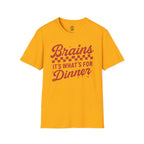 Brains! It's What's for Dinner T-shirt