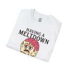 Having a Meltdown T-Shirt