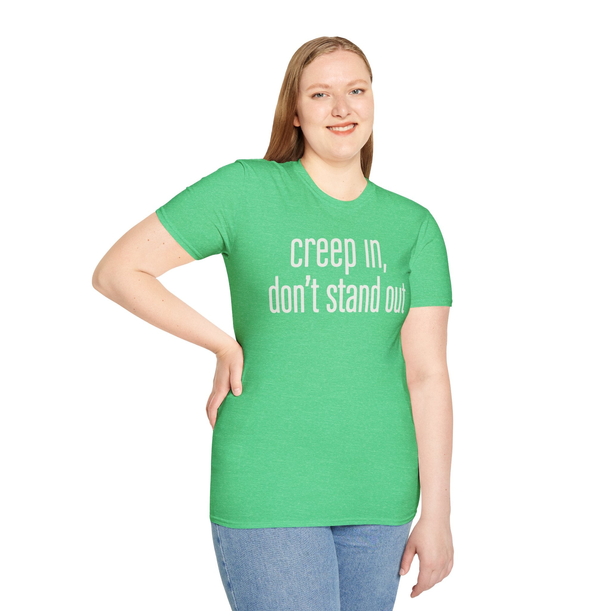 Creep In, Don't Stand Out T-Shirt