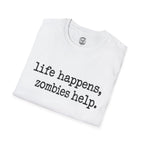 Life Happens, Zombie Help T-Shirt