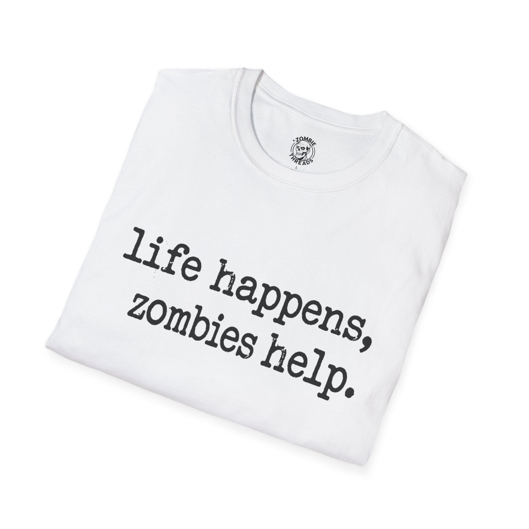 Life Happens, Zombie Help T-Shirt