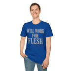 Will Work for Flesh T-shirt