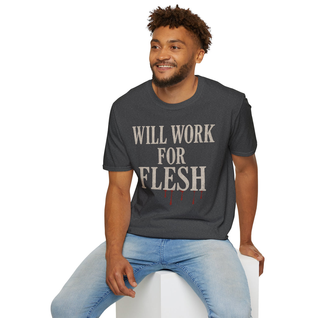 Will Work for Flesh T-shirt