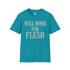 Will Work for Flesh T-shirt