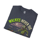 Walkies Never Die T-Shirt