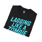 Lagging Like A Zombie T-Shirt