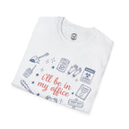 I'll be in my Office T-Shirt