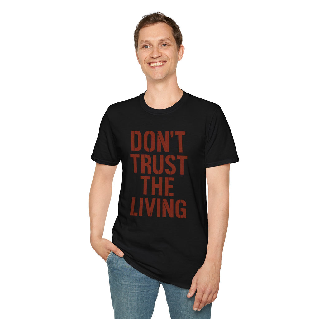 Don't Trust the Living T-Shirt