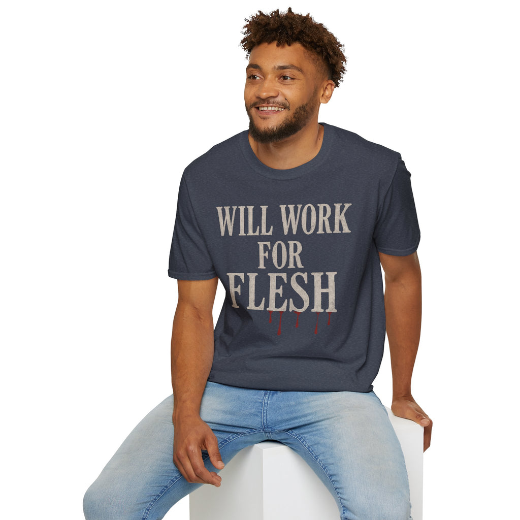 Will Work for Flesh T-shirt